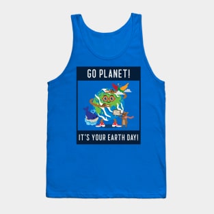 go planet it's your earth day Tank Top